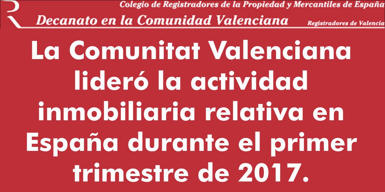  La Comunitat Valenciana lideró la actividad inmobiliaria relativa  