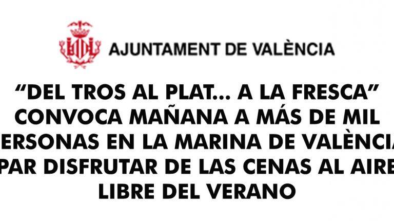 “Del Tros al Plat... a la Fresca” convoca mañana a más de mil  personas en la Marina de València  para disfrutar de las cenas al aire libre del  verano