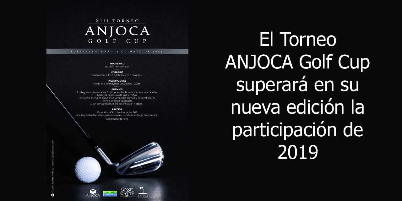  El Torneo ANJOCA Golf Cup superará en su nueva edición la participación de 2019